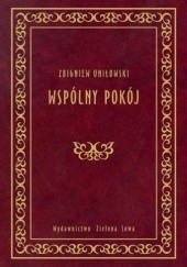 Okładka książki Wspólny pokój Zbigniew Uniłowski
