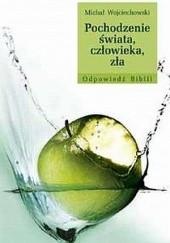 Okładka książki Pochodzenie świata, człowieka, zła Michał Wojciechowski
