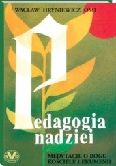 Okładka książki Pedagogia nadziei. Medytacje o Bogu, Kościele i ekumenii Wacław Hryniewicz OMI