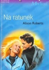 Okładka książki Na ratunek Alison Roberts