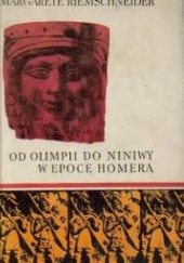 Okładka książki Od Olimpii do Niniwy w epoce Homera Margarete Riemschneider