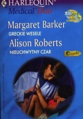 Okładka książki Greckie wesele. Nieuchwytny czar Margaret Barker, Alison Roberts