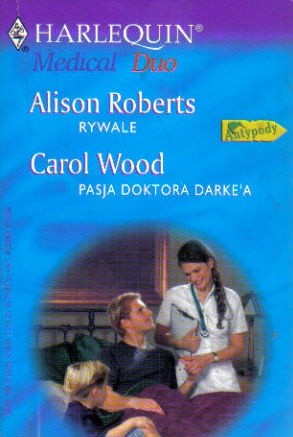 Okładka książki Pasja doktora Darke'a. Rywale Alison Roberts, Carol Wood