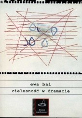Okładka książki Cielesność w dramacie. Teatr Piera Paola Pasoliniego i jego możliwe kontynuacje Ewa Bal