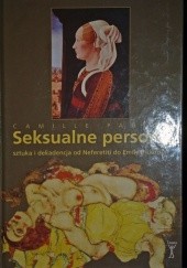Okładka książki Seksualne persony. Sztuka i dekadencja od Neferetiti do Emily Dickinson Camille Paglia