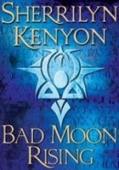 Okładka książki Bad Moon Rising Sherrilyn Kenyon