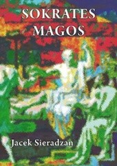 Okładka książki Sokrates magos. Autsajderstwo, magia i charyzma w kontekście antropologii symbolicznej Victora Turnera Jacek Sieradzan