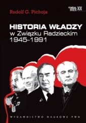 Okładka książki Historia władzy w Związku Radzieckim 1945–1991 Rudolf G. Pichoja