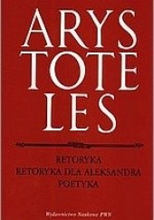 Okładka książki Retoryka. Retoryka dla Aleksandra. Poetyka Arystoteles