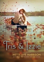 Okładka książki Tris & Izzie Mette Ivie Harrison