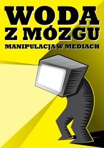 Okładka książki Woda z mózgu. Manipulacja w mediach Marek Warecki, Wojciech Warecki