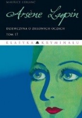 Okładka książki Arsène Lupin. Dziewczyna o zielonych oczach Maurice Leblanc