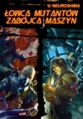 Okładka książki Neuroshima: Łowca Mutantów / Zabójca Maszyn Konstanty Aresiewicz, Rafał Szyma