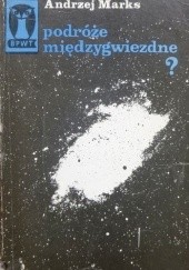 Okładka książki Podróże międzygwiezdne? Andrzej Marks