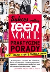 Okładka książki Sukces według Teen Vogue. Praktyczne porady tych, którzy rządzą światem mody praca zbiorowa