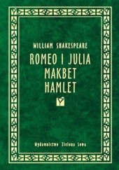 Okładka książki Romeo i Julia; Makbet; Hamlet William Shakespeare