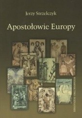 Okładka książki Apostołowie Europy Jerzy Strzelczyk