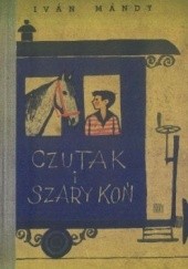 Okładka książki Czutak i szary koń Iván Mándy