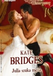Okładka książki Julia szuka męża Kate Bridges