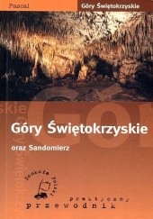 Okładka książki Góry Świętokrzyskie oraz Sandomierz Beata Krakowiak, Marek Skrzypczyński, Bogdan Włodarczyk