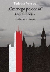 Okładka książki „Czarnego poloneza” ciąg dalszy... Powtórka z historii Tadeusz Wyrwa