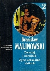Okładka książki Zwyczaj i zbrodnia. Życie seksualne dzikich Bronisław Malinowski