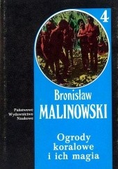 Okładka książki Ogrody koralowe i ich magia. Opis ogrodnictwa Bronisław Malinowski