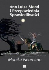 Okładka książki Ann Luiza Mond i Przepowiednia Sprawiedliwości Monika Neumann