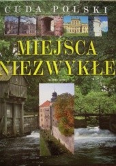 Okładka książki Cuda Polski. Miejsca niezwykłe Zuzanna Śliwa
