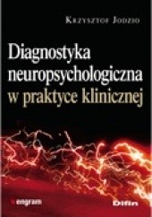 Okładka książki Diagnostyka neuropsychologiczna w praktyce klinicznej Krzysztof Jodzio