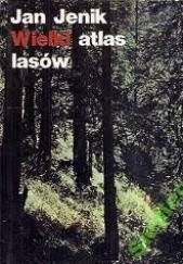 Okładka książki Wielki atlas lasów Jan Jenik