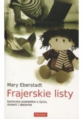 Okładka książki Frajerskie listy. Komiczna powiastka o życiu, śmierci i ateizmie Mary Eberstadt