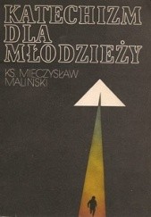 Okładka książki Katechizm dla młodzieży Mieczysław Maliński