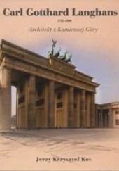 Okładka książki Carl Gotthard Langhans 1732-1808 Architekt z Kamiennej Góry Jerzy Krzysztof Kos