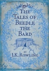 Okładka książki The Tales of Beedle the Bard J.K. Rowling