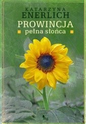 Okładka książki Prowincja pełna słońca Katarzyna Enerlich
