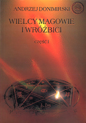 Okładka książki Wielcy magowie i wróżbici. Cz.1 - od starożytności do XIX wieku Andrzej Donimirski