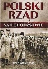 Okładka książki Polski Rząd na uchodźstwie Evan McGilvray