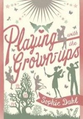 Okładka książki Playing with the Grown-ups Sophie Dahl