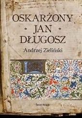 Okładka książki Oskarżony Jan Długosz Andrzej Zieliński