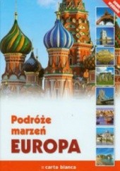 Okładka książki Podróże marzeń Europa Katarzyna Kucharczuk, praca zbiorowa