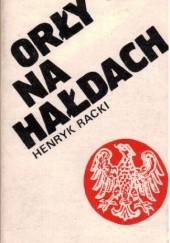 Okładka książki Orły na hałdach Henryk Racki