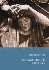 Okładka książki Podmiotowość i utrata Dobrosław Kot