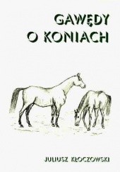 Okładka książki Gawędy o koniach Juliusz Kłoczkowski
