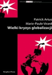 Okładka książki Wielki kryzys globalizacji Patrick Artus, Marie-Paule Virard