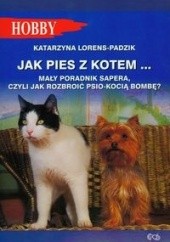 Okładka książki Jak pies z kotem... Katarzyna Lorens-Padzik