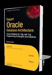 Okładka książki Expert Oracle Database Architecture: Oracle Database 9i, 10g, and 11g Programming Techniques and Solutions Thomas Kyte