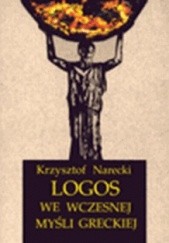 Okładka książki Logos we wczesnej myśli greckiej Krzysztof Narecki