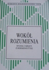 Okładka książki Wokół rozumienia : studia i szkice z hermeneutyki praca zbiorowa