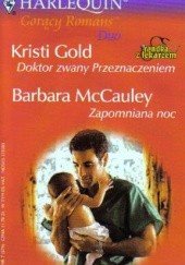 Okładka książki Doktor zwany Przeznaczeniem. Zapomniana noc Kristi Gold, Barbara McCauley